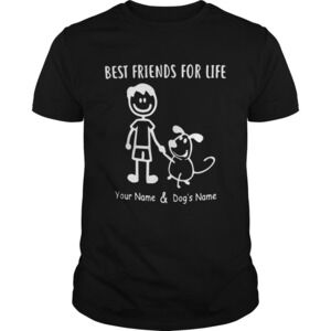Best Friends For Life Your Name And Dogs Name Shirt